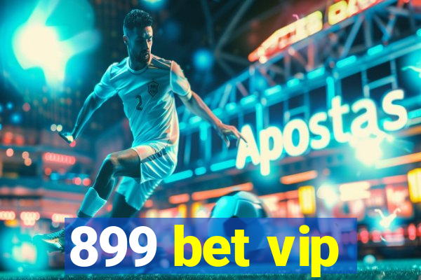 899 bet vip